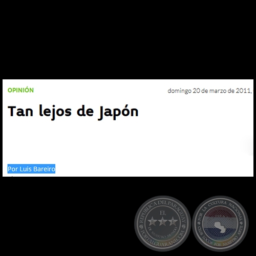 TAN LEJOS DE JAPÓN - Por LUIS BAREIRO - Domingo, 20 de Marzo de 2011